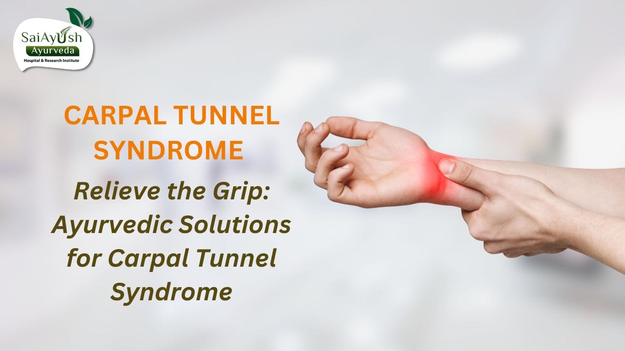 Understanding Carpal Tunnel Syndrome (CTS) in Ayurveda: A Holistic Approach to Relief