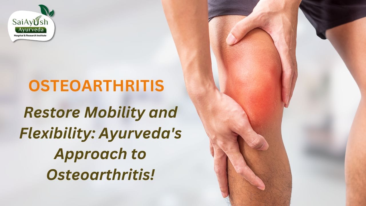 Understanding Osteoarthritis: Causes, Risk Factors, and Ayurvedic Management