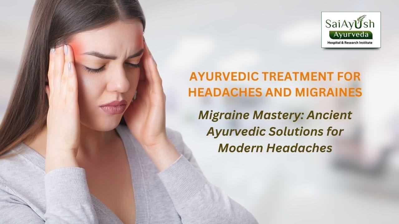 Understanding Migraine Headaches and Ayurvedic Treatments