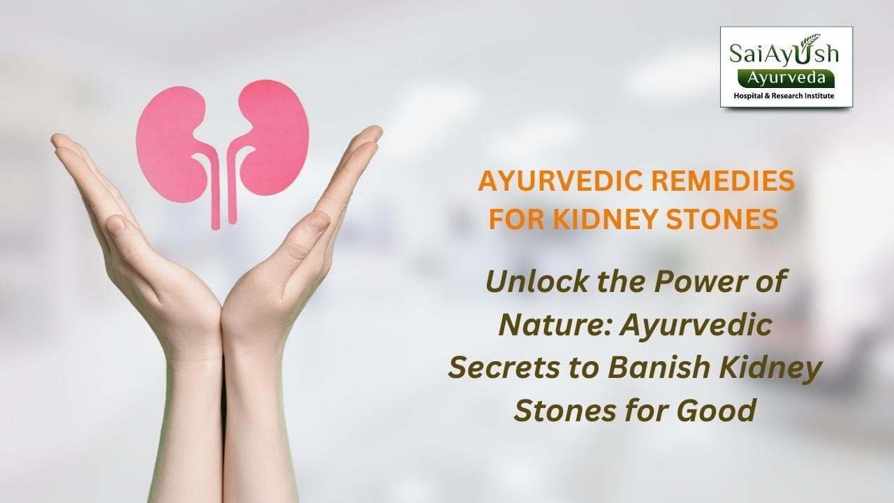 Effective Management of Kidney Stones through Ayurvedic Approaches