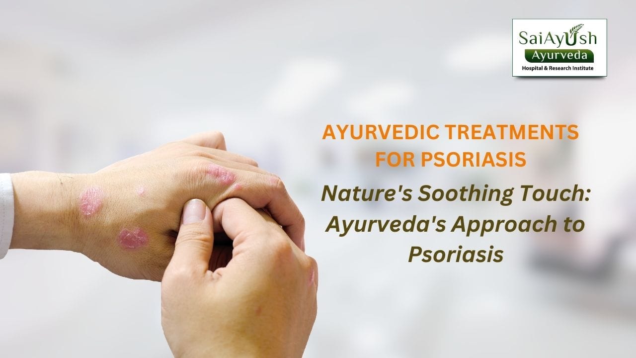 Embracing Natural Healing: Ayurvedic Approach to Psoriasis Treatment