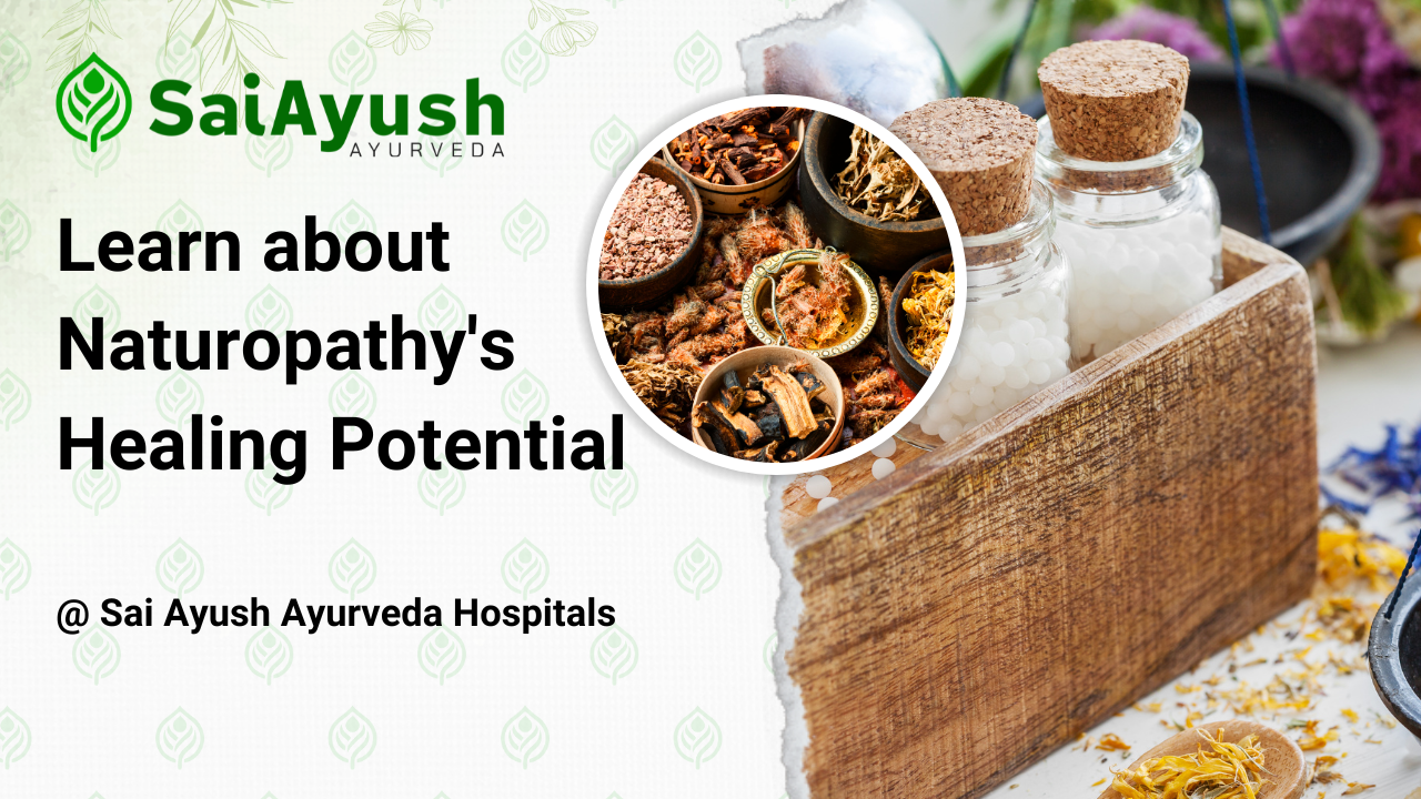 Naturopathy&rsquo;s Healing Potential at Sai Ayush Ayurveda Hospital- Know more about