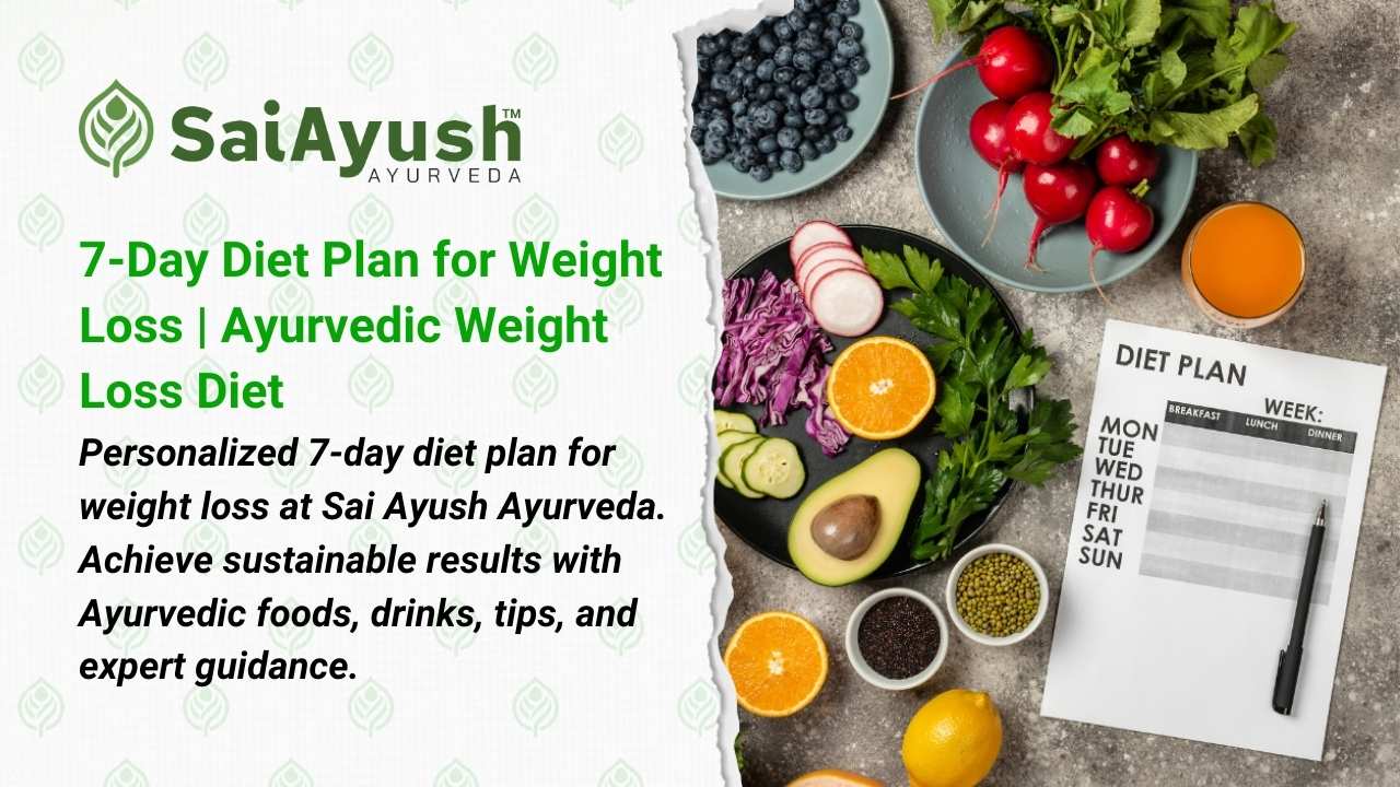 7-Day Diet Plan for Weight Loss &ndash; Sai Ayush Ayurveda Panchakarma Clinic