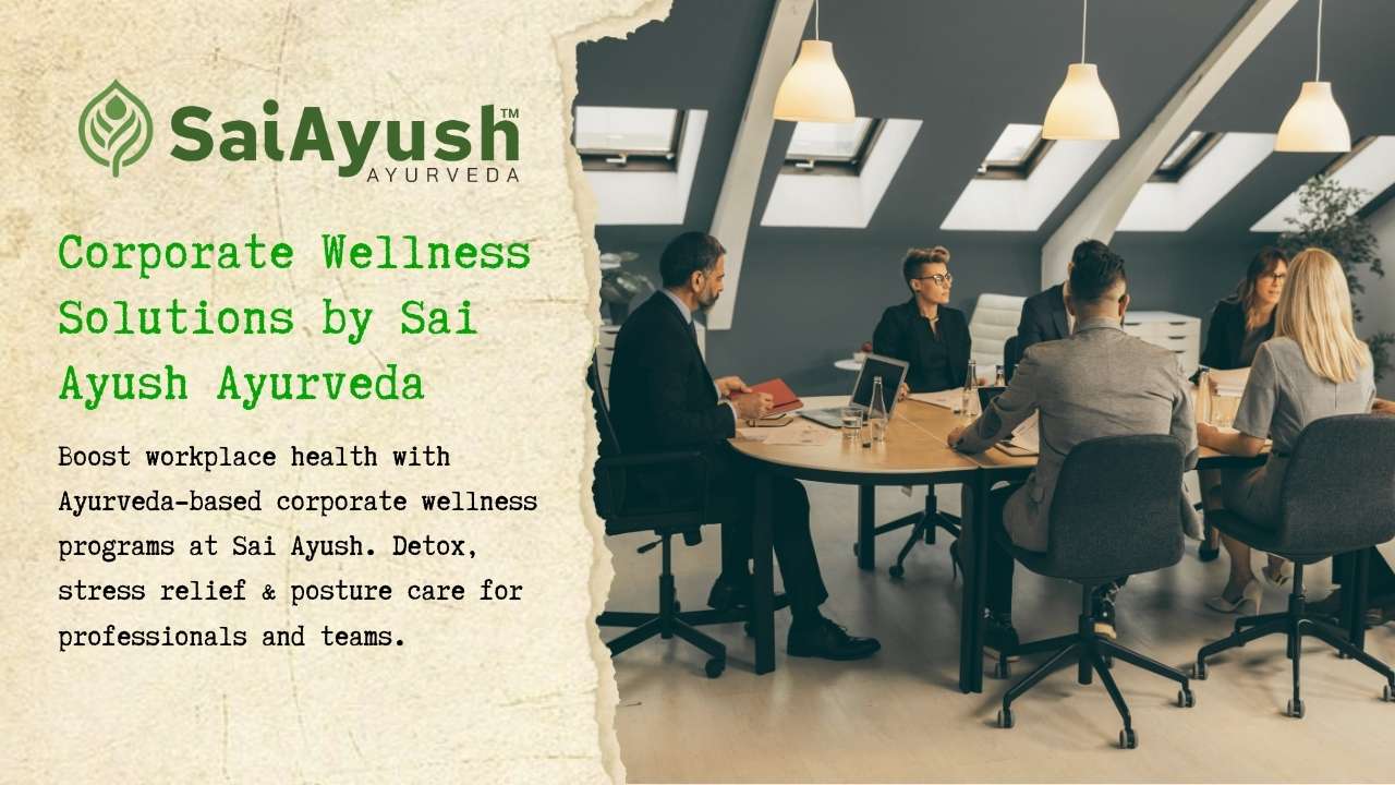 Corporate Wellness Solutions by Sai Ayush Ayurveda &ndash; Empowering Work-Life Health Naturally