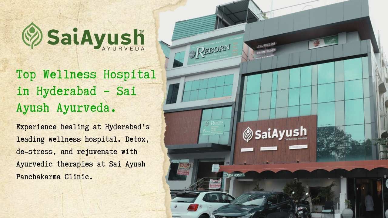 Welcome to Sai Ayush Ayurveda &ndash; Your Trusted Wellness Hospital in Hyderabad