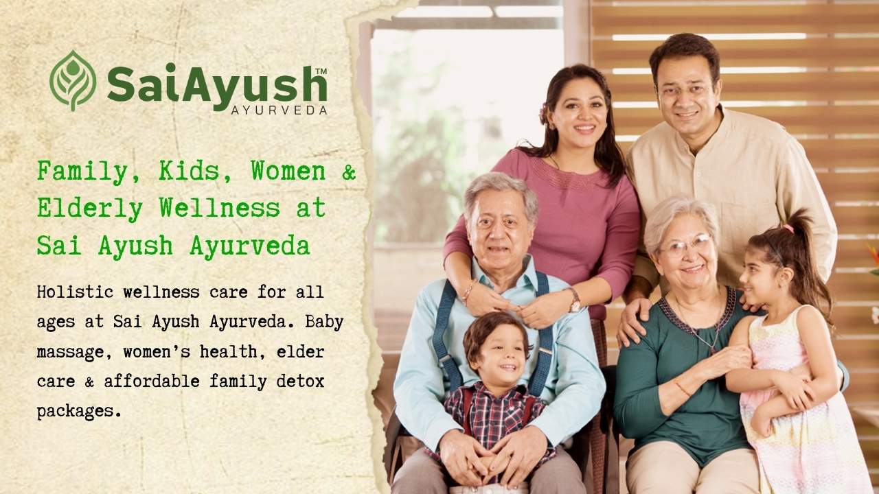 Family, Kids, Women & Elderly Wellness at Sai Ayush Ayurveda
